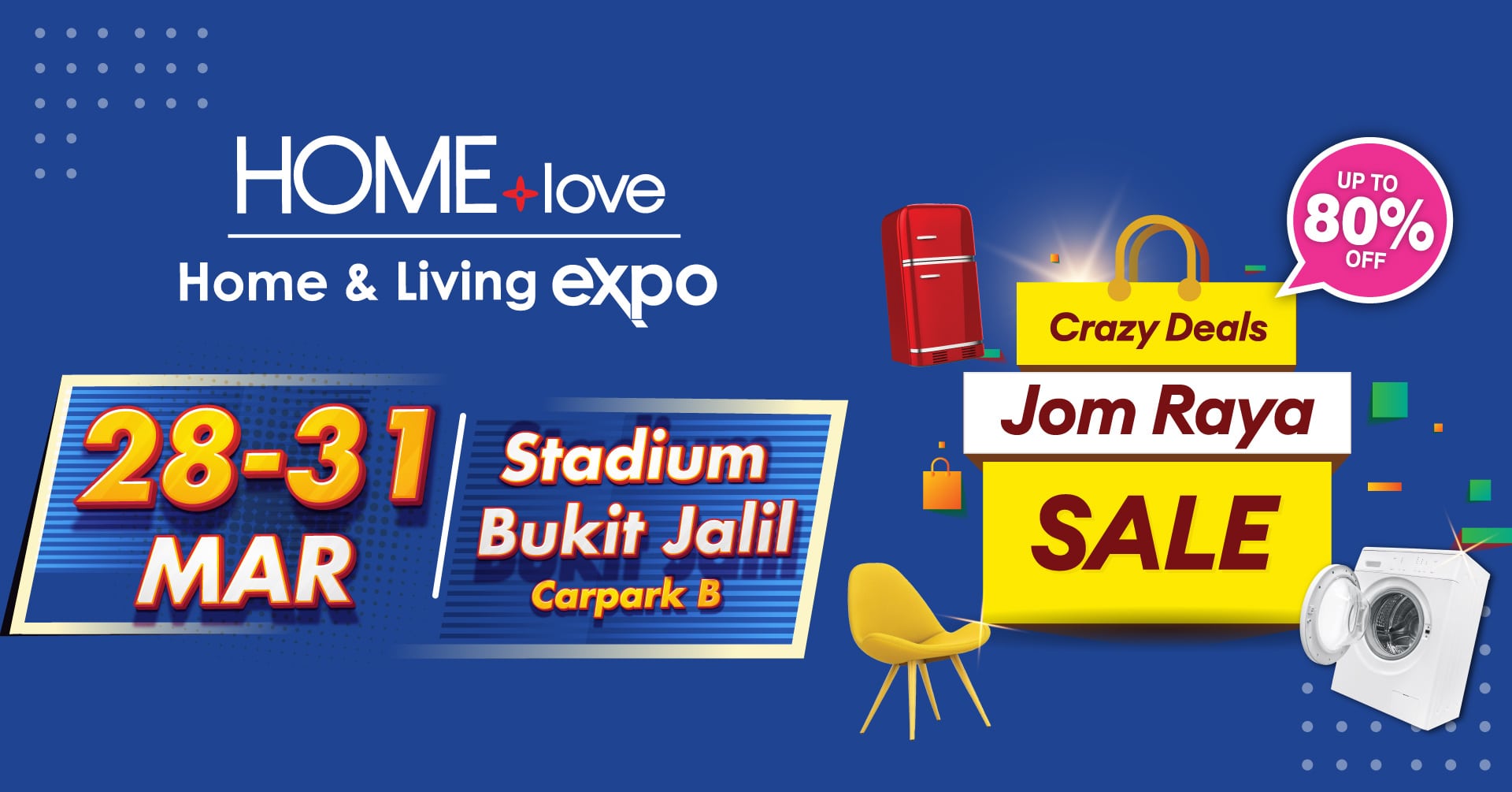 HOMElove Home Expo: Stadium Bukit Jalil, Carpark B (28 - 31 March 2024)