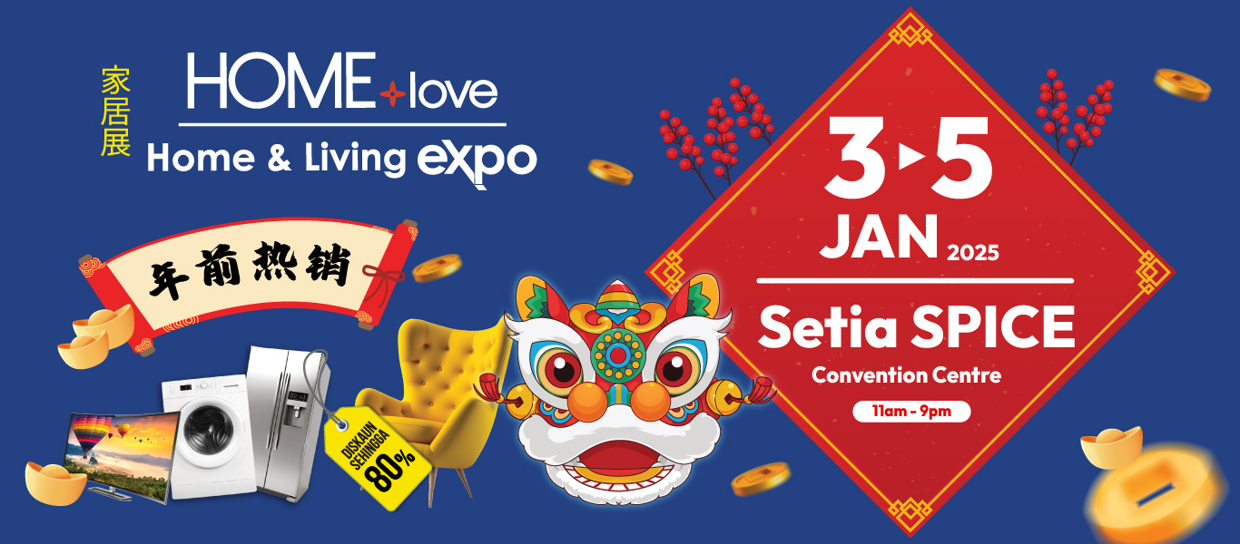 HOMElove Home & Living Expo: Setia SPICE Convention Centre (3-5 Jan 2025)